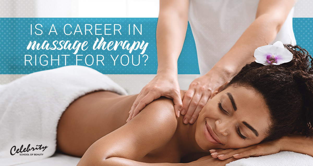 Is A Career In Massage Therapy Right For You Celebrity School Of Beauty 4345