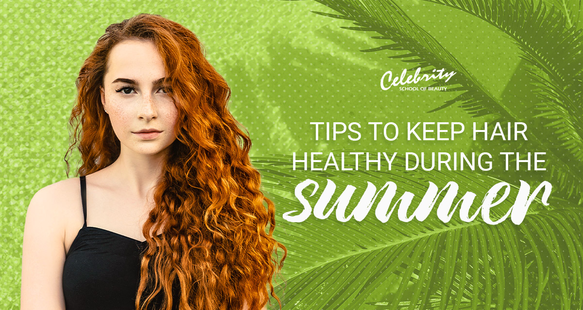 tips to keep hair healthy during the summer