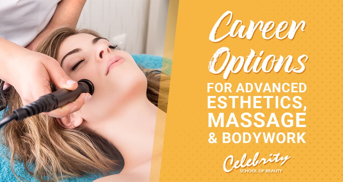 Career Options For Advanced Esthetics Massage And Bodywork Celebrity School Of Beauty
