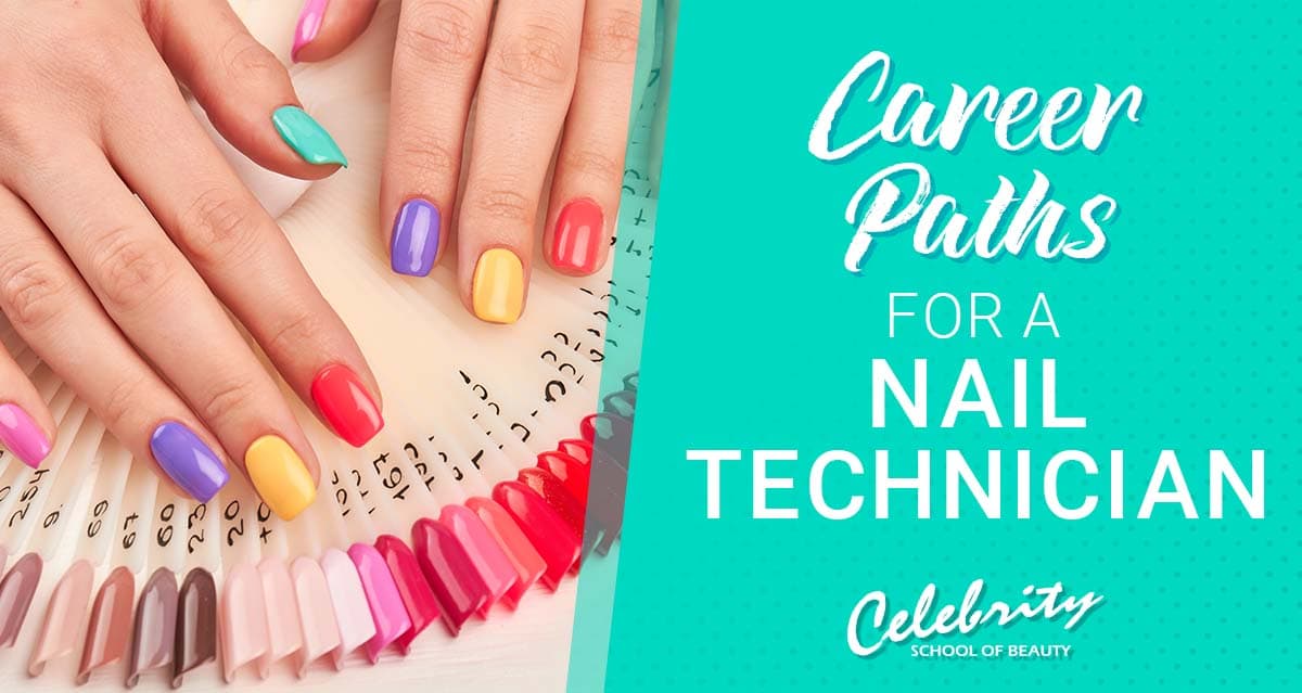 Career Paths for a Nail Technician Celebrity School of Beauty